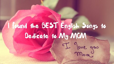 I Found the BEST English Songs to Dedicate to My MOM 🎶🎶