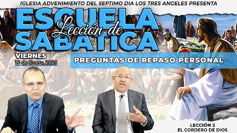 VIERNES 10 de Enero Lección de Escuela Sabática - Pr. Orlando Enamorado