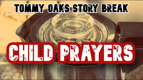 Child Prayers - Tommy Oaks Story Break 2025-10-08