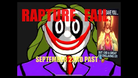 September 23, 2025. RAPTURE fail.🤡🎭