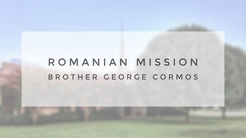 Sunday Message - Romanian Missionary Bro George Cormos