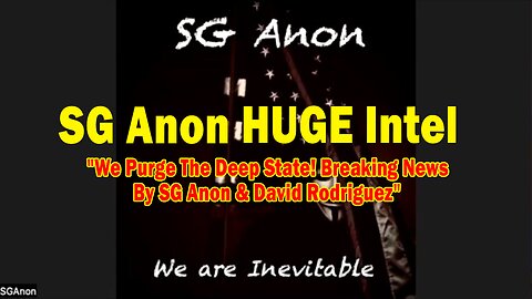 SG Anon HUGE Intel 02.21.25: "We Purge The Deep State! Breaking News By SG Anon & David Rodriguez"