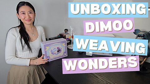 UNBOXING: Dimoo Weaving Wonders Set (Ep. 1)