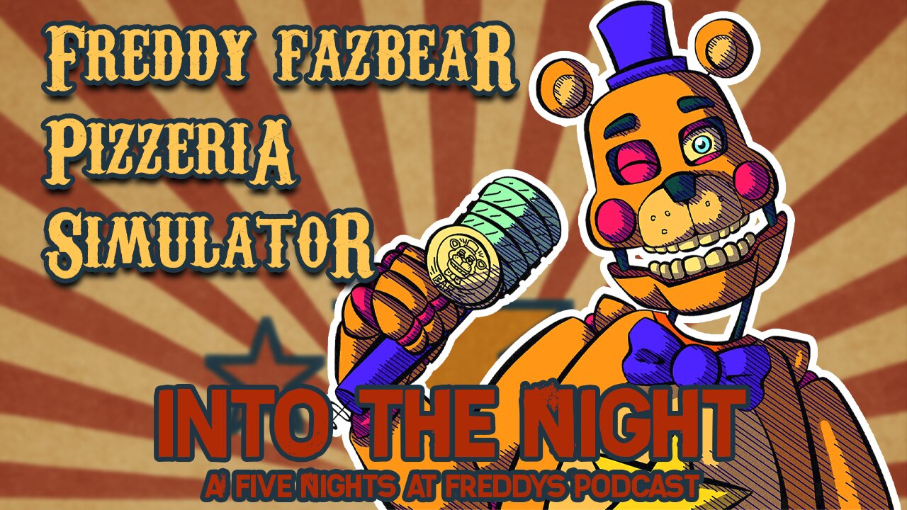 FREDDY FAZBEAR PIZZERIA SIM│Into The Night: A FNaF Podcast - Episode 9