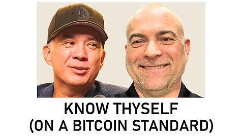 Know Thyself (on a Bitcoin Standard) - Ep. 72
