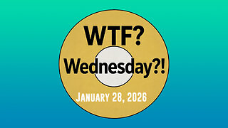 WTF? Wednesday! 012826
