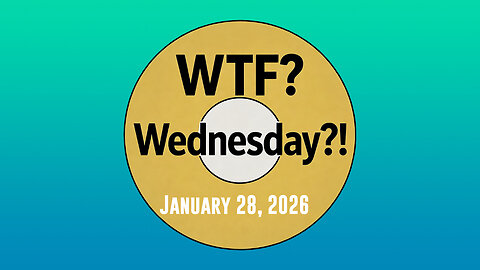 WTF? Wednesday! 012826