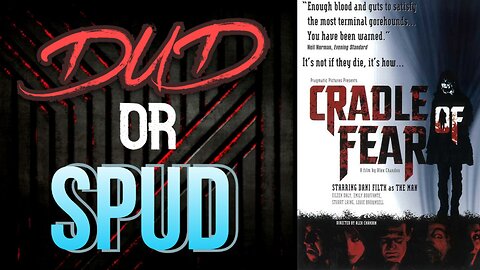 DUD or SPUD - Cradle Of Fear | MOVIE REVIEW