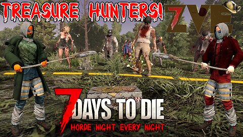 7 Days to Die - Day 13: Treasure Hunters! (Horde Night Every Night)