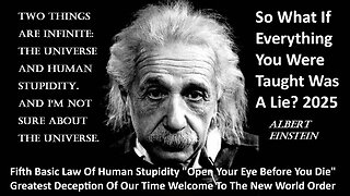 Fifth Basic Law Of Human Stupidity "Open Your Eye Before You Die" Greatest Deception Of Our Time