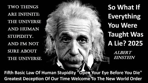 Fifth Basic Law Of Human Stupidity "Open Your Eye Before You Die" Greatest Deception Of Our Time