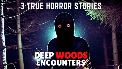 3 TRUE Scary Middle of Nowhere Horror Stories | Disturbing Deep Woods Encounters for a Long Night