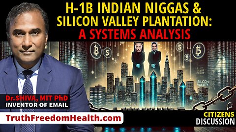 Dr.SHIVA™ LIVE: A Systems Analysis: H-1B Indian Ni**as & the Silicon Valley Plantation