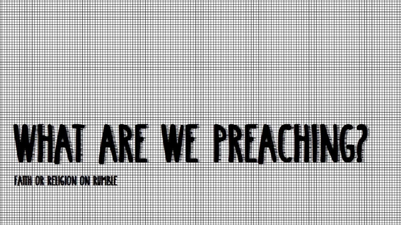 What Are We Preaching?