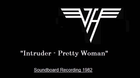 Van Halen - Intruder - Pretty Woman (Live in Biloxi, Mississippi 1982) Soundboard
