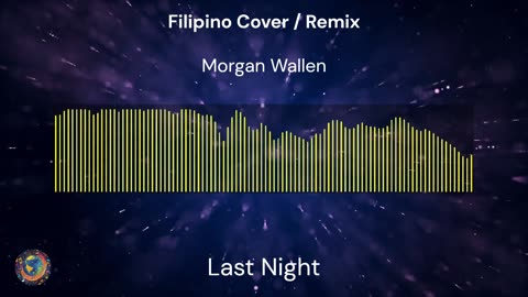 "Last Night" by Morgan Wallen sang in Tagalog and remixed