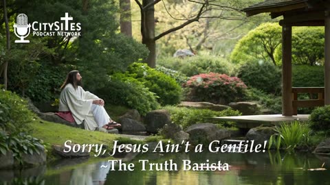 Sorry, Jesus Ain't a Gentile!