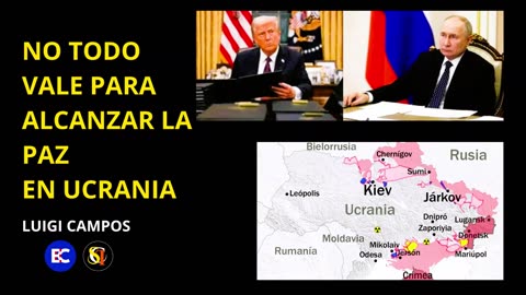 No todo vale para alcanzar la paz en Ucrania | Luigi Campos