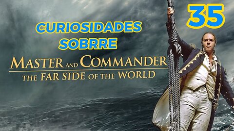35 😱 CURIOSIDADES SOBRE 😲 MASTER AND COMMADER #252 | Detrasdelguion