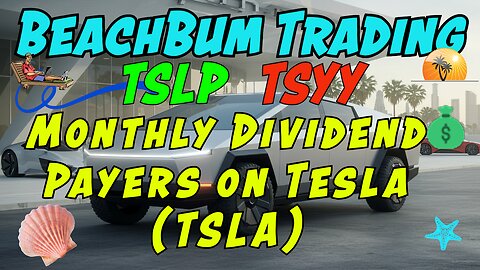 Monthly Dividend Payers on Tesla (TSLA) | TSLP | TSYY