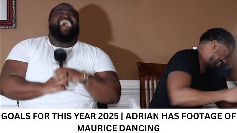 GOALS FOR THIS YEAR 2025 | ADRIAN HAS FOOTAGE OF MAURICE DANCING