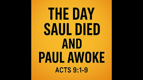 The Day Saul Died and Paul Awoke | Acts 9:1–9 From the outpouring to the overturning series