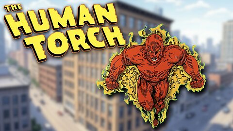 The Human Torch Great Battles & Powers Explained!