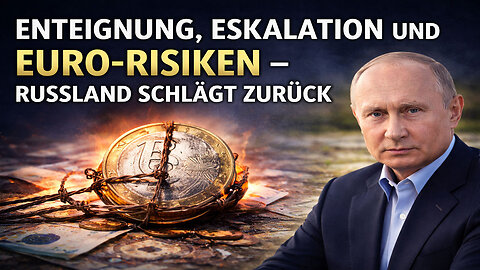 Enteignung, Eskalation und Euro-Risiken – Russland schlägt zurück