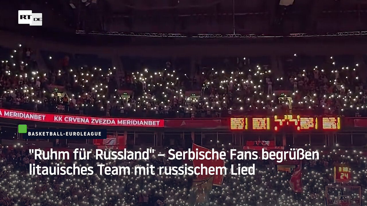Ruhm für Russland – Serbische Fans begrüßen litauisches Team mit russischem Lied