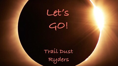 LET'S GO! / by TRAIL DUST RYDERS