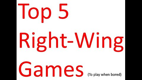 Top 5 Right-Wing Games