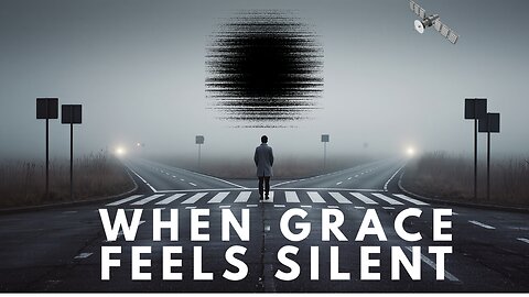 When Grace Feels Silent