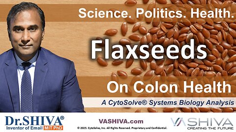 Dr.SHIVA® LIVE: Flaxseeds on Colon Health @CytoSolve® Systems Analysis