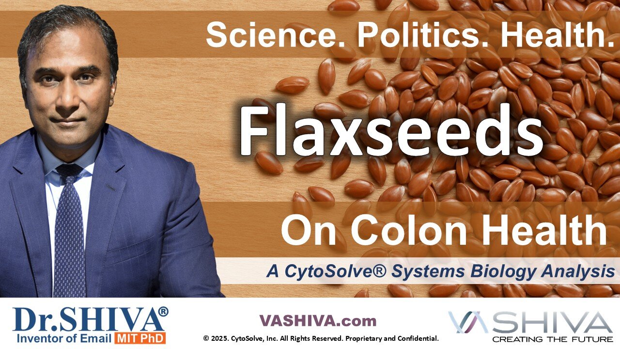 Dr.SHIVA® LIVE: Flaxseeds on Colon Health @CytoSolve® Systems Analysis