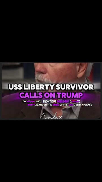USS Liberty Survivor Calls on President Trump to Deliver Justice 🙏