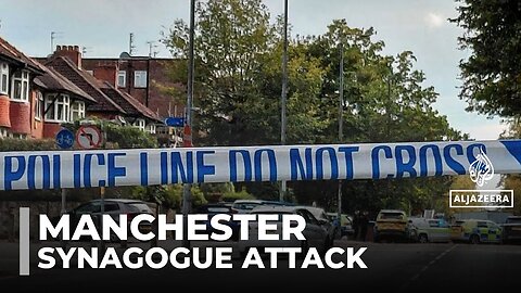 Manchester attack: Police say two dead after assault near synagogue