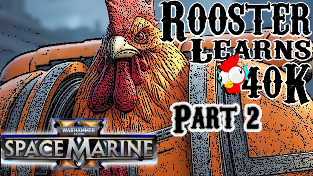 Rooster Learns 40K: Space Marine