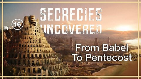 Babel to Pentecost: Why God Scattered the Nations & Chose Israel