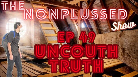 Ep 49: Uncouth Truth