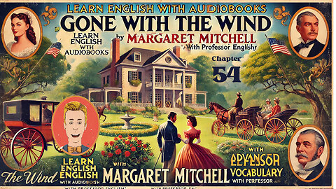 Learn English Audiobooks "Gone With The Wind" Chapter 54 (Advanced English Vocabulary)