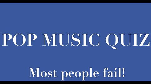 Pop Music Quiz. Most people fail.