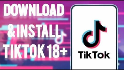 TikTok 18+ Download - How to Download and Install TikTok 18+ on android and iOS (2026)