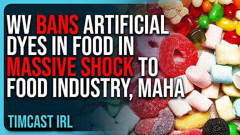 WV BANS Artificial Dyes In Food In MASSIVE SHOCK To Food Industry, MAHA