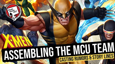 X-Men MCU Casting Rumors & Future – Who Will Join the Franchise? | Pixels, Plastic, Ink!