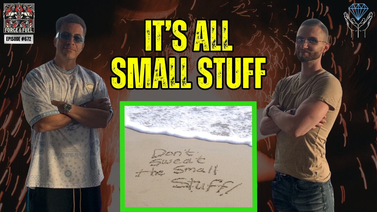 It's All Small Stuff | Forge & Fuel - Ep. #672