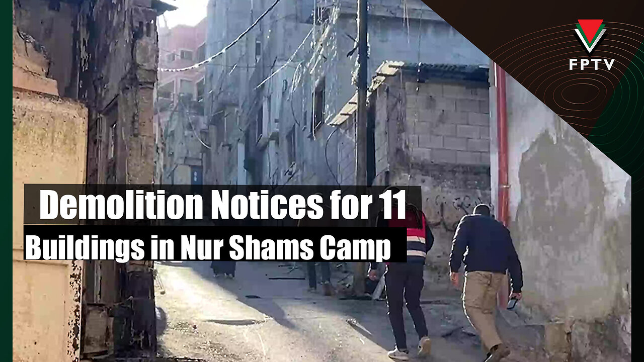 Demolition Notices for 11 Buildings in Nur Shams Camp