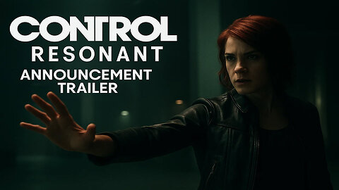 CONTROL Resonant Announcement Trailer