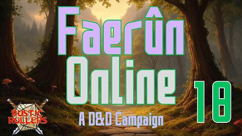 Rustic Rollers Presents: Faerun Online #18