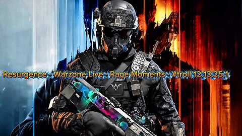 Resurgence - Warzone Live - Rage Moments - #troll 12.13.25.1
