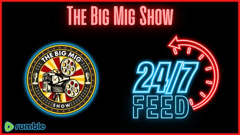 The Big Mig Show 24/7 Feed